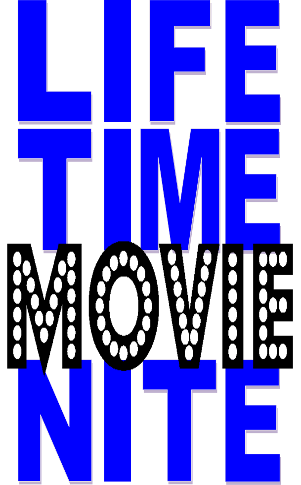 Life-Time Movie Nite Life-Time Movie Nite